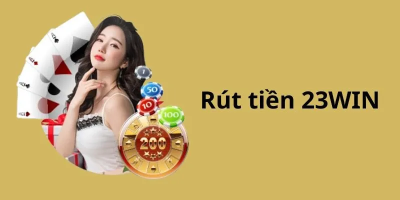 Hướng dẫn rút tiền 23win xanh chín, đơn giản chỉ mất 3 phút 1 Điều kiện rút tiền 23win cần đáp ứng